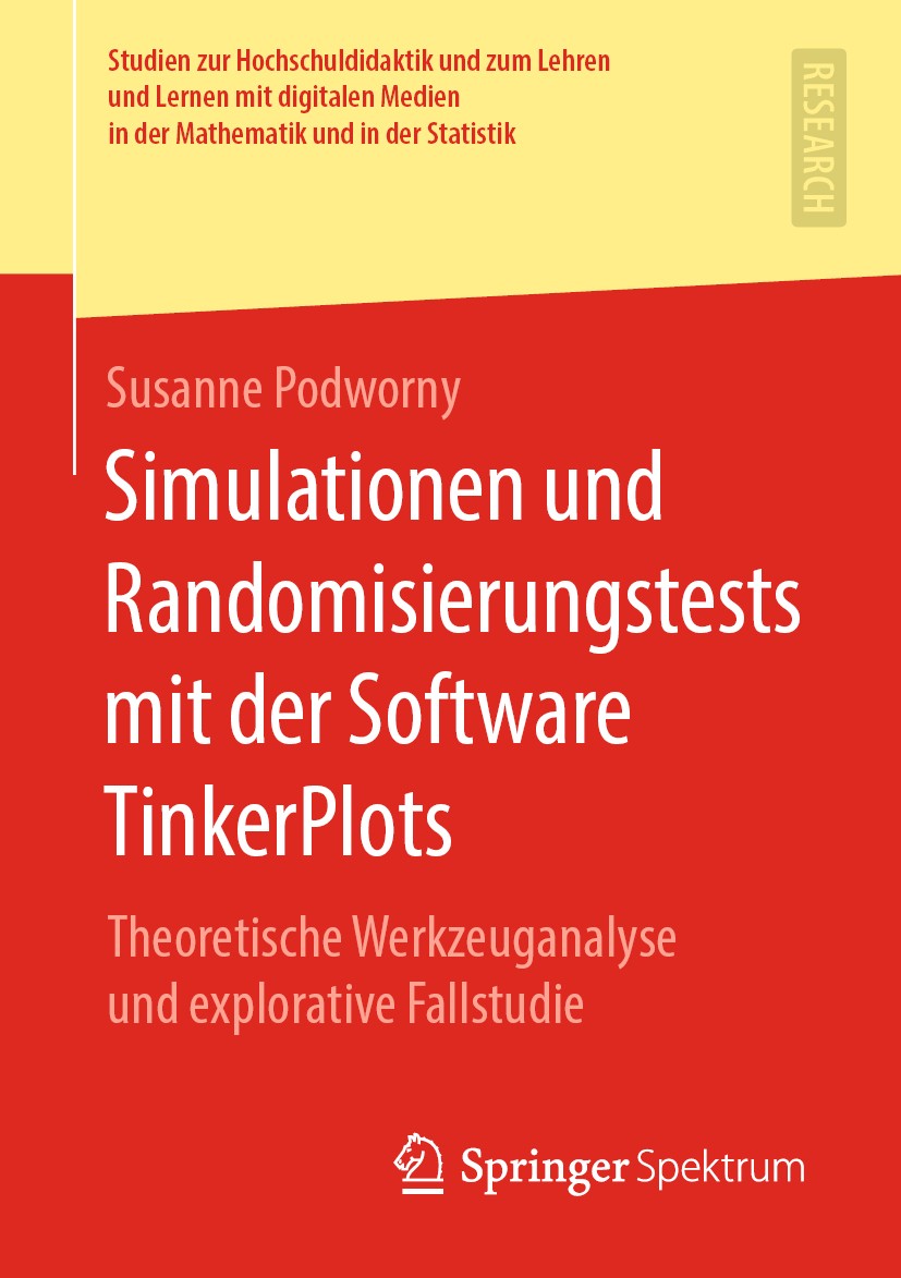 Titlebook: Simulationen und Randomisierungstests mit der Software TinkerPlots; Theoretische Werkzeu Susanne Podworny Book 2019 Springer Fachmedien Wie Titlebook: Simulationen und Randomisierungstests mit der Software TinkerPlots; Theoretische Werkzeu Susanne Podworny Book 2019 Springer Fachmedien Wie