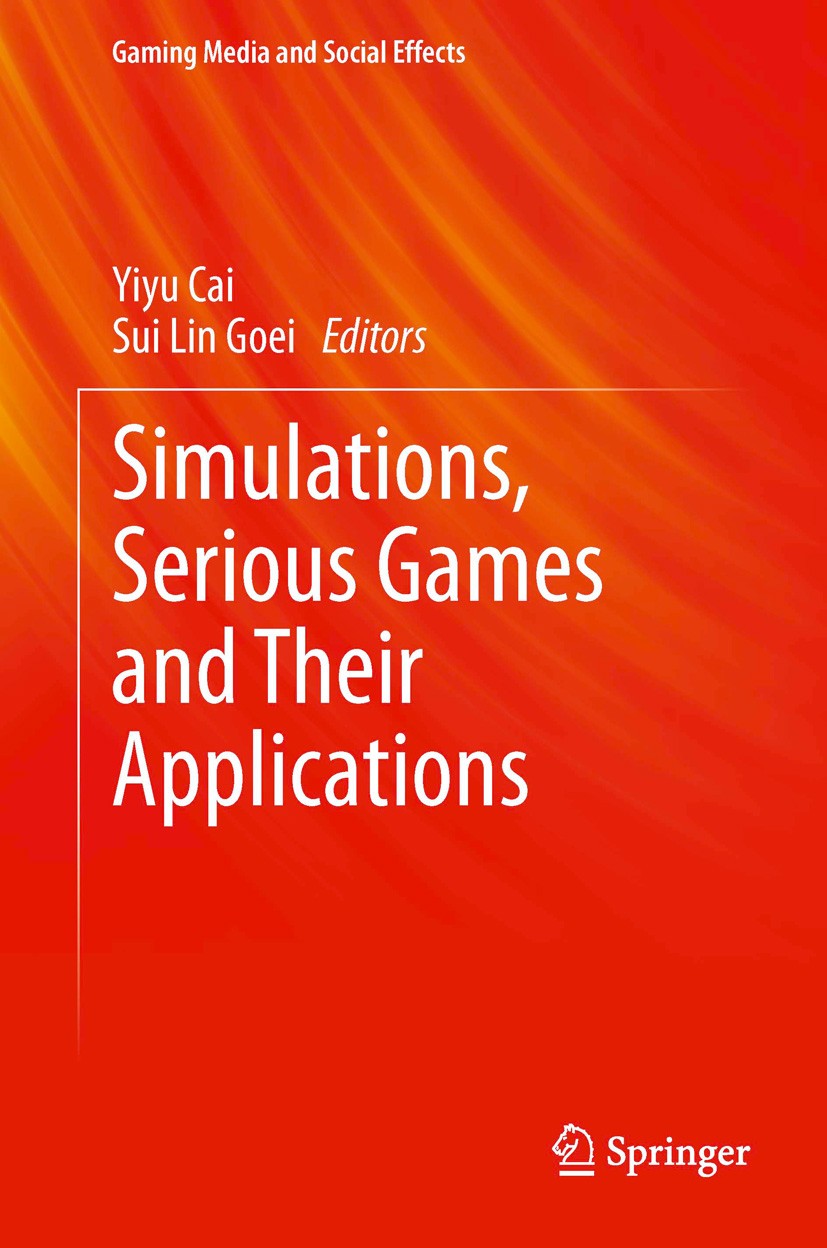 Titlebook: Simulations, Serious Games and Their Applications; Yiyu Cai,Sui Lin Goei Book 2014 Springer Science+Business Media Singapore 2014 Crane Li Titlebook: Simulations, Serious Games and Their Applications; Yiyu Cai,Sui Lin Goei Book 2014 Springer Science+Business Media Singapore 2014 Crane Li