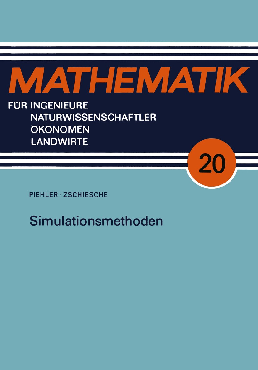 Titlebook: Simulationsmethoden; Joachim Piehler,Hans-Ulrich Zschiesche Textbook 1976Latest edition Springer Fachmedien Wiesbaden 1976 Differentialgle Titlebook: Simulationsmethoden; Joachim Piehler,Hans-Ulrich Zschiesche Textbook 1976Latest edition Springer Fachmedien Wiesbaden 1976 Differentialgle