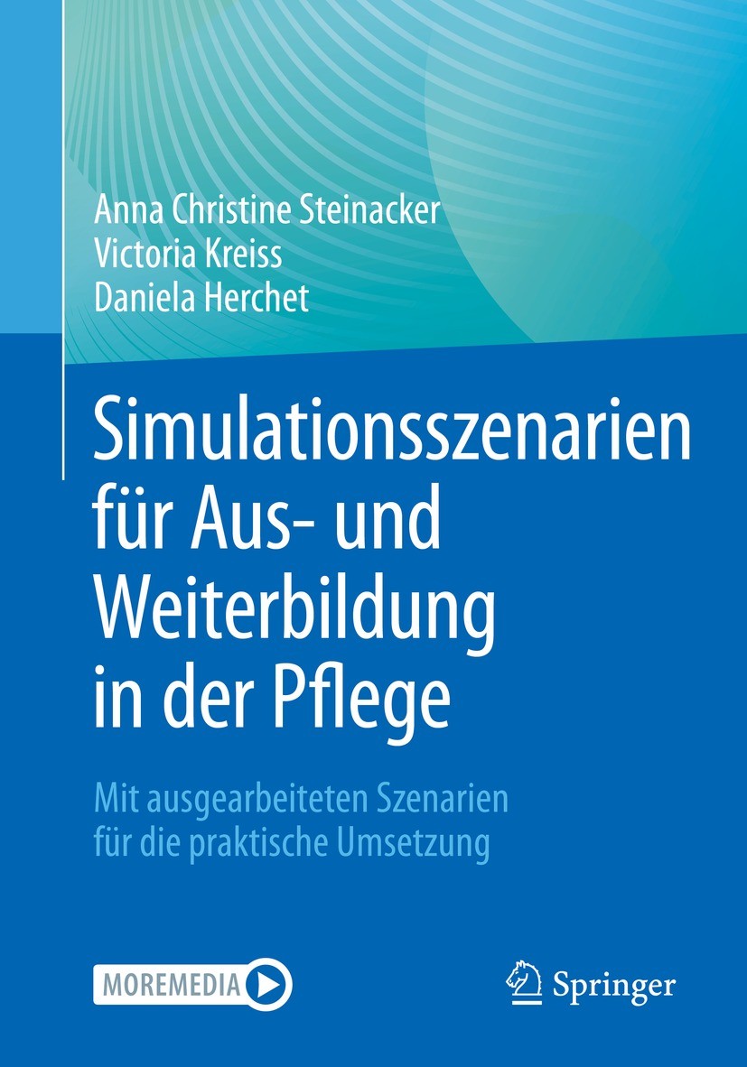 Titlebook: Simulationsszenarien für Aus- und Weiterbildung in der Pflege; Mit ausgearbeiteten Anna Christine Steinacker,Victoria Kreiss,Daniela Book Titlebook: Simulationsszenarien für Aus- und Weiterbildung in der Pflege; Mit ausgearbeiteten Anna Christine Steinacker,Victoria Kreiss,Daniela Book