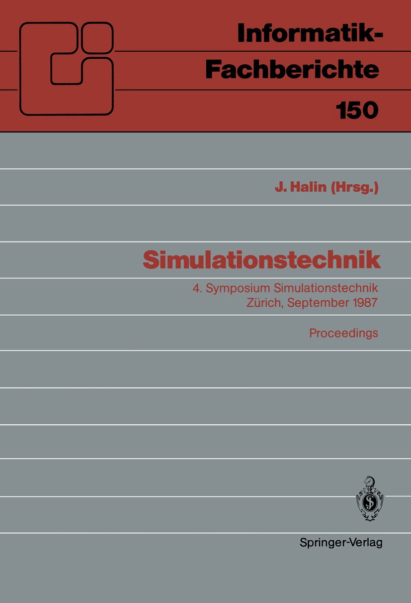 Titlebook: Simulationstechnik; 4. Symposium Simulat Jürgen Halin Conference proceedings 1987 Springer-Verlag Berlin Heidelberg 1987 Algorithmen.Archit Titlebook: Simulationstechnik; 4. Symposium Simulat Jürgen Halin Conference proceedings 1987 Springer-Verlag Berlin Heidelberg 1987 Algorithmen.Archit