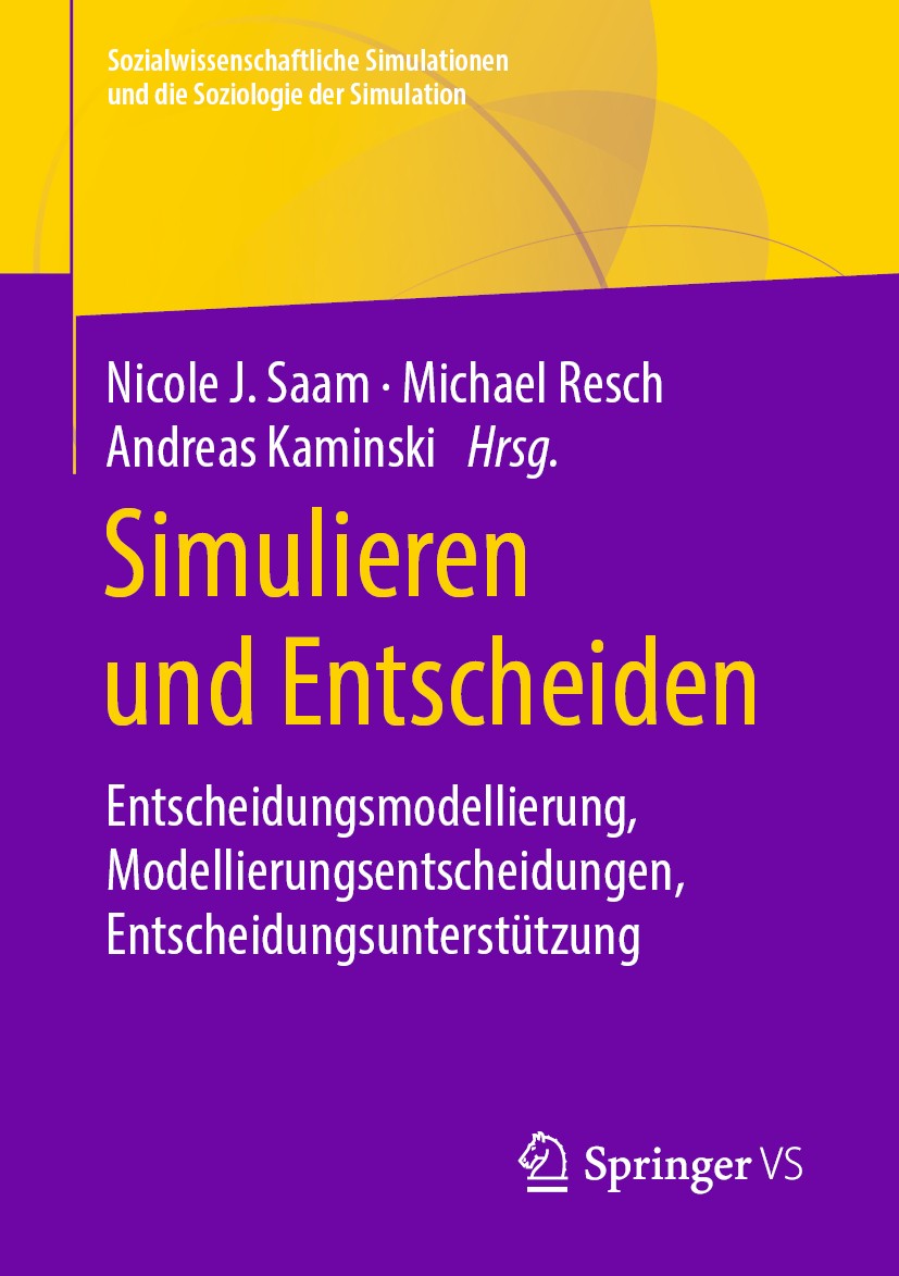 Titlebook: Simulieren und Entscheiden; Entscheidungsmodelli Nicole J. Saam,Michael Resch,Andreas Kaminski Book 2019 Springer Fachmedien Wiesbaden GmbH Titlebook: Simulieren und Entscheiden; Entscheidungsmodelli Nicole J. Saam,Michael Resch,Andreas Kaminski Book 2019 Springer Fachmedien Wiesbaden GmbH