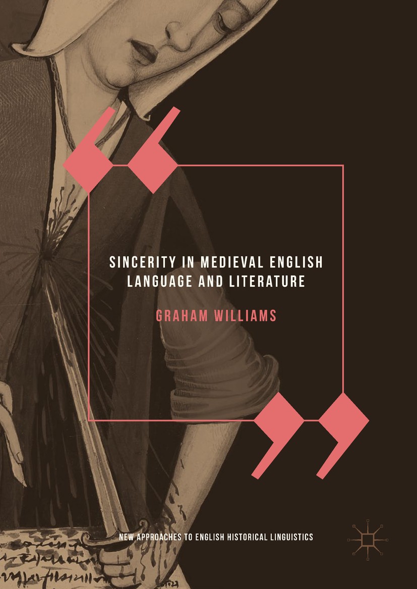 Titlebook: Sincerity in Medieval English Language and Literature; Graham Williams Book 2018 The Editor(s) (if applicable) and The Author(s) 2018 Engl Titlebook: Sincerity in Medieval English Language and Literature; Graham Williams Book 2018 The Editor(s) (if applicable) and The Author(s) 2018 Engl