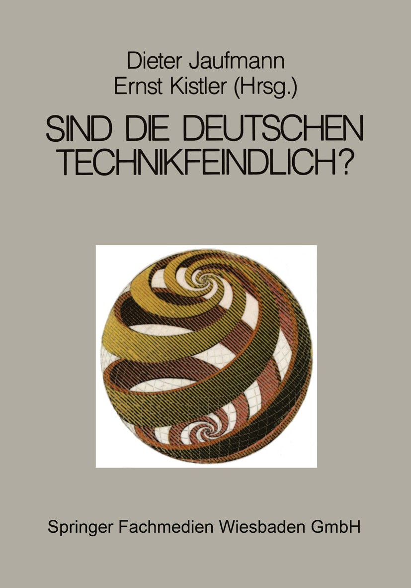 Titlebook: Sind die Deutschen technikfeindlich?; Erkenntnis oder Voru Dieter Jaufmann (Stadtbergen-Leitershofen),Ernst K Book 1988 Springer Fachmedien Titlebook: Sind die Deutschen technikfeindlich?; Erkenntnis oder Voru Dieter Jaufmann (Stadtbergen-Leitershofen),Ernst K Book 1988 Springer Fachmedien