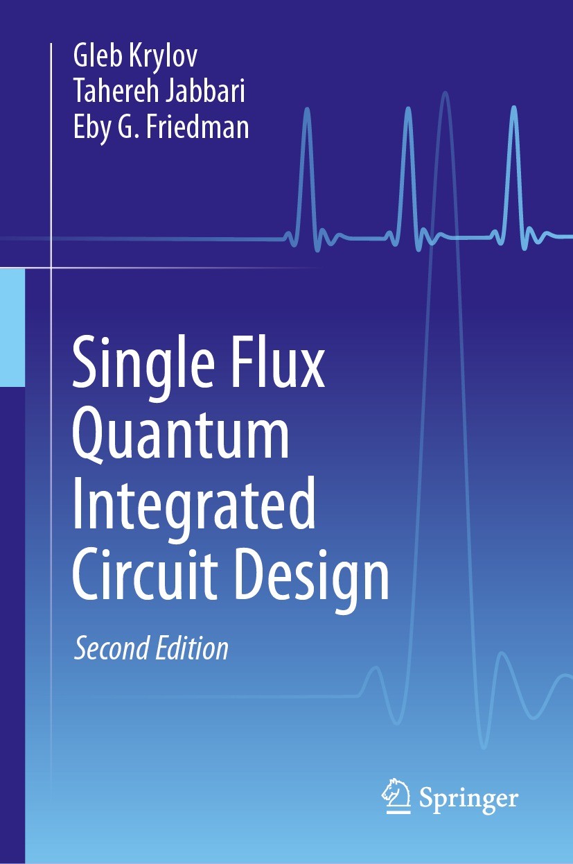 Titlebook: Single Flux Quantum Integrated Circuit Design; Gleb Krylov,Tahereh Jabbari,Eby G. Friedman Book 2024Latest edition The Editor(s) (if appli Titlebook: Single Flux Quantum Integrated Circuit Design; Gleb Krylov,Tahereh Jabbari,Eby G. Friedman Book 2024Latest edition The Editor(s) (if appli