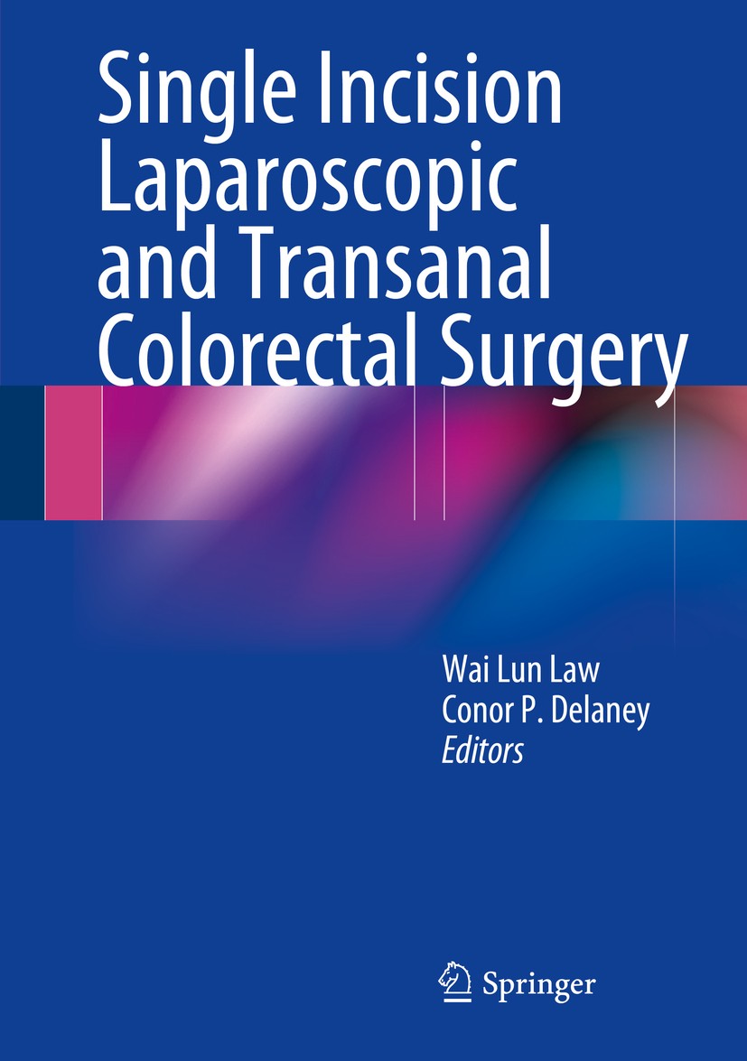 Titlebook: Single Incision Laparoscopic and Transanal Colorectal Surgery; Wai Lun Law,Conor P. Delaney Book 2014 Springer Science+Business Media New Titlebook: Single Incision Laparoscopic and Transanal Colorectal Surgery; Wai Lun Law,Conor P. Delaney Book 2014 Springer Science+Business Media New