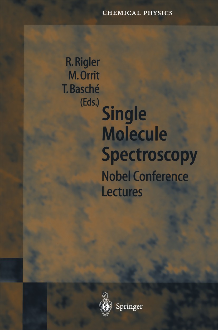 Titlebook: Single Molecule Spectroscopy; Nobel Conference Lec Rudolf Rigler,Michel Orrit,Thomas Basché Book 2001 Springer-Verlag Berlin Heidelberg 200 Titlebook: Single Molecule Spectroscopy; Nobel Conference Lec Rudolf Rigler,Michel Orrit,Thomas Basché Book 2001 Springer-Verlag Berlin Heidelberg 200