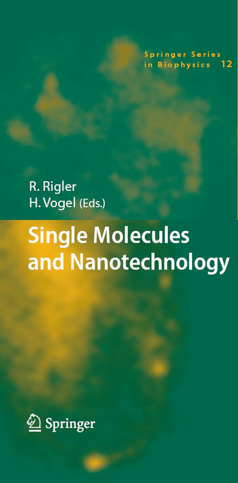 Titlebook: Single Molecules and Nanotechnology; R. Rigler,H. Vogel Book 2008 Springer-Verlag Berlin Heidelberg 2008 Einzelmolekülfluoreszenzmikroskop Titlebook: Single Molecules and Nanotechnology; R. Rigler,H. Vogel Book 2008 Springer-Verlag Berlin Heidelberg 2008 Einzelmolekülfluoreszenzmikroskop