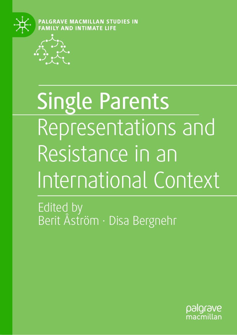 Titlebook: Single Parents; Representations and Berit Åström,Disa Bergnehr Book 2021 The Editor(s) (if applicable) and The Author(s), under exclusive Titlebook: Single Parents; Representations and Berit Åström,Disa Bergnehr Book 2021 The Editor(s) (if applicable) and The Author(s), under exclusive