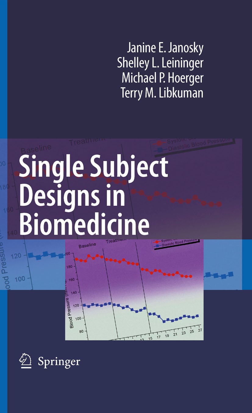 Titlebook: Single Subject Designs in Biomedicine; Janine E. Janosky,Shelley L. Leininger,Terry M. Li Book 2009 Springer Science+Business Media B.V. 2 Titlebook: Single Subject Designs in Biomedicine; Janine E. Janosky,Shelley L. Leininger,Terry M. Li Book 2009 Springer Science+Business Media B.V. 2