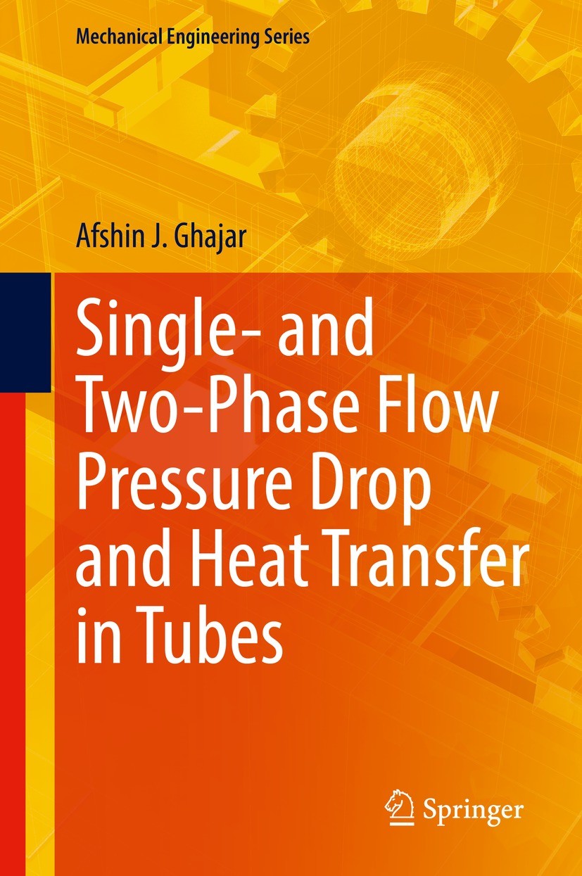 Titlebook: Single- and Two-Phase Flow Pressure Drop and Heat Transfer in Tubes; Afshin J. Ghajar Book 2022 The Editor(s) (if applicable) and The Auth Titlebook: Single- and Two-Phase Flow Pressure Drop and Heat Transfer in Tubes; Afshin J. Ghajar Book 2022 The Editor(s) (if applicable) and The Auth