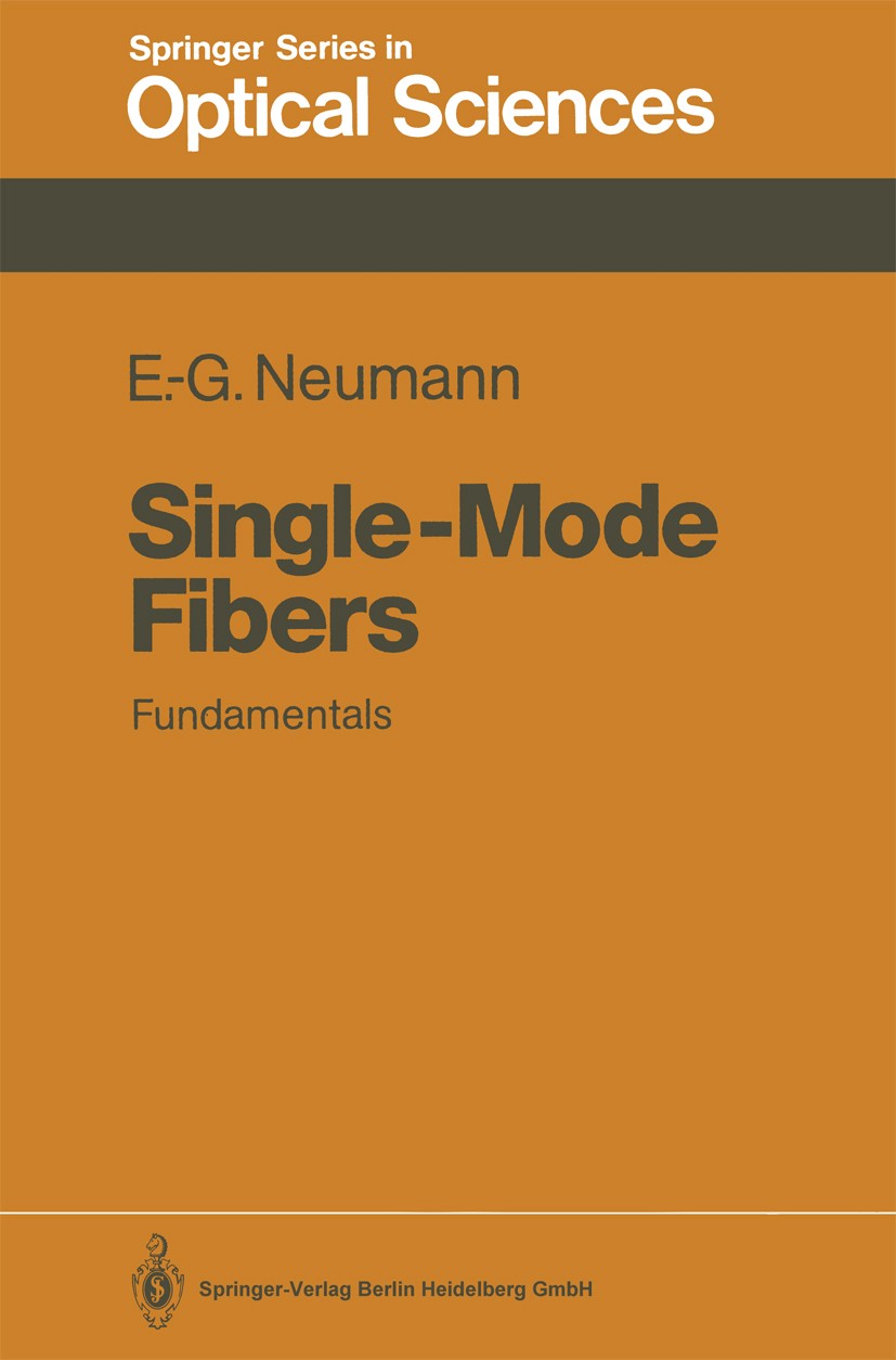 Titlebook: Single-Mode Fibers; Fundamentals Ernst-Georg Neumann Textbook 1988 Springer-Verlag Berlin Heidelberg 1988 Dispersion.communication.electrom Titlebook: Single-Mode Fibers; Fundamentals Ernst-Georg Neumann Textbook 1988 Springer-Verlag Berlin Heidelberg 1988 Dispersion.communication.electrom