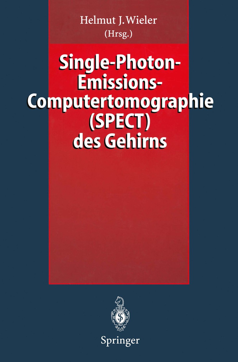 Titlebook: Single-Photon-Emissions-Computertomographie (SPECT) des Gehirns; H. J. Wieler (Leitender Arzt) Book 1995 Springer-Verlag Berlin Heidelberg Titlebook: Single-Photon-Emissions-Computertomographie (SPECT) des Gehirns; H. J. Wieler (Leitender Arzt) Book 1995 Springer-Verlag Berlin Heidelberg