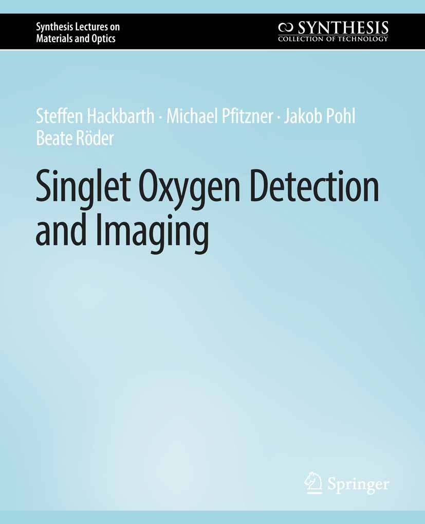 Titlebook: Singlet Oxygen Detection and Imaging; Steffen Hackbarth,Michael Pfitzner,Beate Röder Book 2021 Springer Nature Switzerland AG 2021 Titlebook: Singlet Oxygen Detection and Imaging; Steffen Hackbarth,Michael Pfitzner,Beate Röder Book 2021 Springer Nature Switzerland AG 2021
