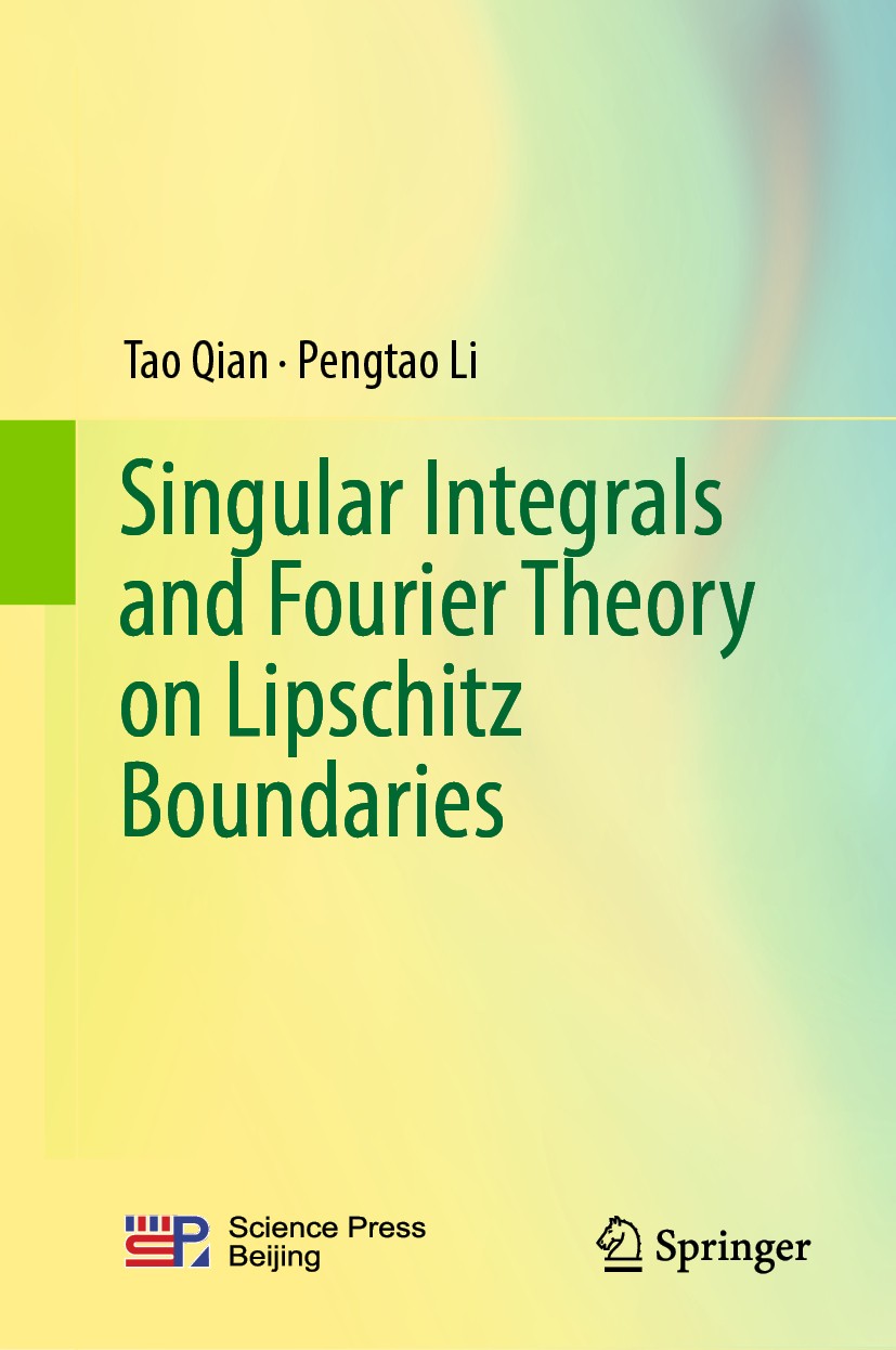 Titlebook: Singular Integrals and Fourier Theory on Lipschitz Boundaries; Tao Qian,Pengtao Li Book 2019 Springer Nature Singapore Pte Ltd. and Scienc Titlebook: Singular Integrals and Fourier Theory on Lipschitz Boundaries; Tao Qian,Pengtao Li Book 2019 Springer Nature Singapore Pte Ltd. and Scienc