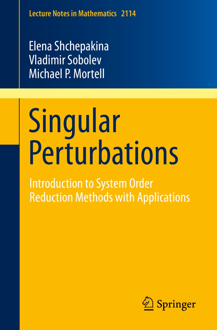 Titlebook: Singular Perturbations; Introduction to Syst Elena Shchepakina,Vladimir Sobolev,Michael P. Mort Book 2014 Springer International Publishing Titlebook: Singular Perturbations; Introduction to Syst Elena Shchepakina,Vladimir Sobolev,Michael P. Mort Book 2014 Springer International Publishing