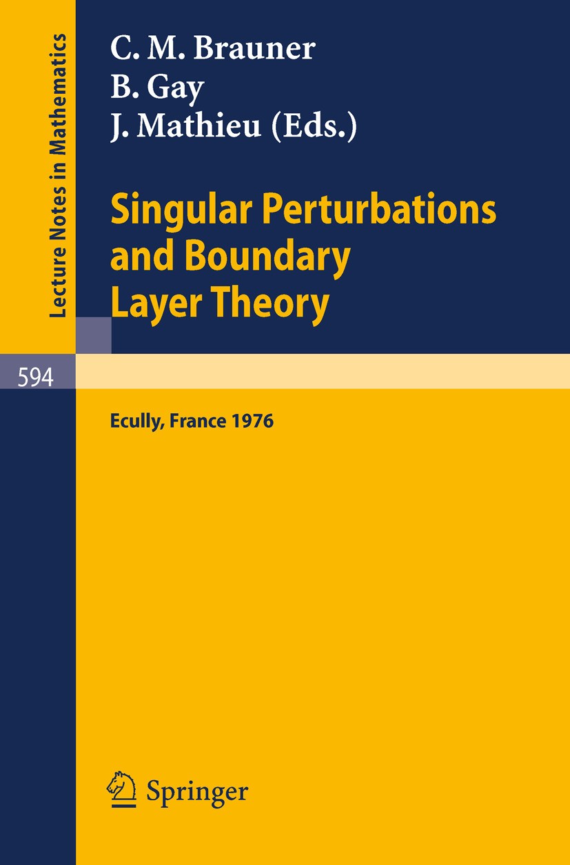 Titlebook: Singular Perturbations and Boundary Layer Theory; Proceedings of the C Claude-Michel Brauner,Bernard Gay,Jean Mathieu Conference proceeding Titlebook: Singular Perturbations and Boundary Layer Theory; Proceedings of the C Claude-Michel Brauner,Bernard Gay,Jean Mathieu Conference proceeding