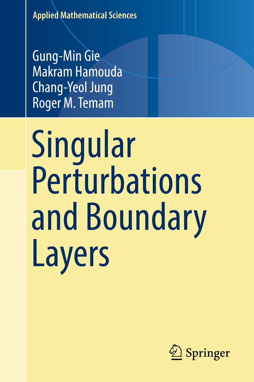 Titlebook: Singular Perturbations and Boundary Layers; Gung-Min Gie,Makram Hamouda,Roger M. Temam Book 2018 Springer Nature Switzerland AG 2018 bound Titlebook: Singular Perturbations and Boundary Layers; Gung-Min Gie,Makram Hamouda,Roger M. Temam Book 2018 Springer Nature Switzerland AG 2018 bound