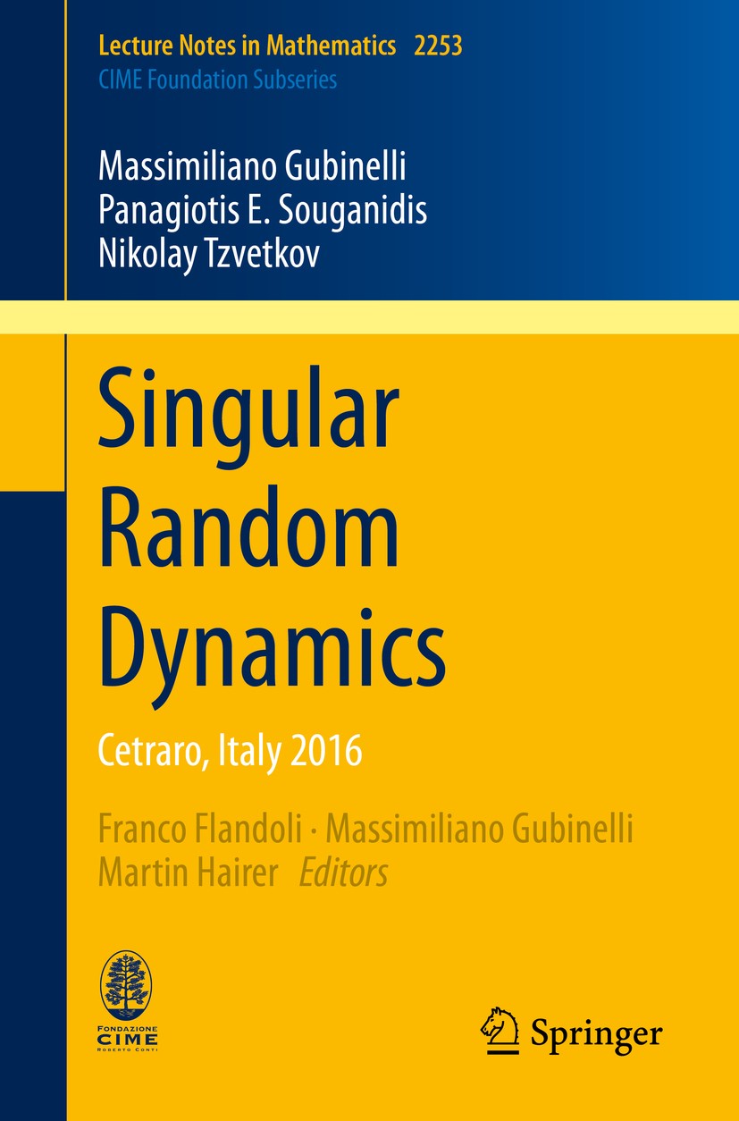 Titlebook: Singular Random Dynamics; Cetraro, Italy 2016 Massimiliano Gubinelli,Panagiotis E. Souganidis,Ni Book 2019 Springer Nature Switzerland AG 2 Titlebook: Singular Random Dynamics; Cetraro, Italy 2016 Massimiliano Gubinelli,Panagiotis E. Souganidis,Ni Book 2019 Springer Nature Switzerland AG 2