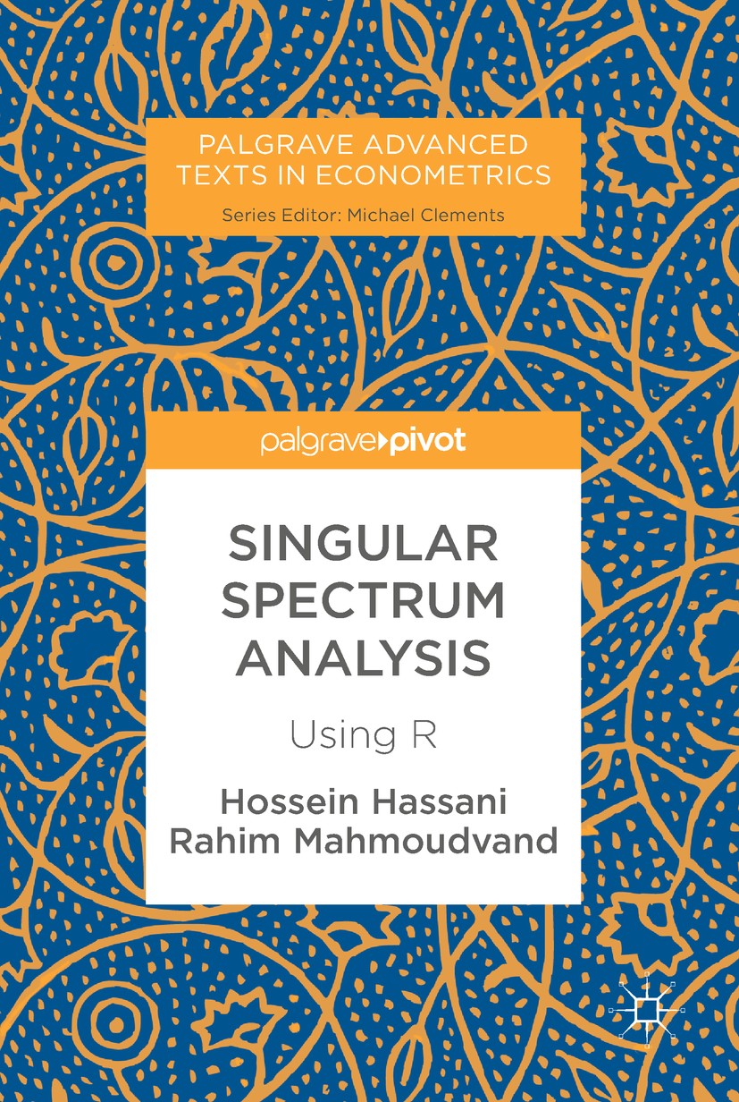 Titlebook: Singular Spectrum Analysis; Using R Hossein Hassani,Rahim Mahmoudvand Book 2018 The Editor(s) (if applicable) and The Author(s) 2018 data a Titlebook: Singular Spectrum Analysis; Using R Hossein Hassani,Rahim Mahmoudvand Book 2018 The Editor(s) (if applicable) and The Author(s) 2018 data a