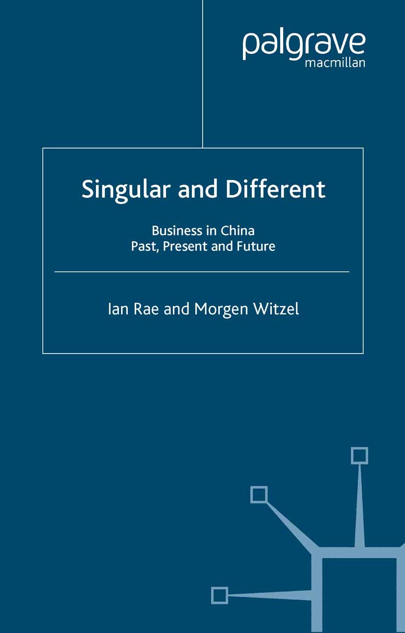 Titlebook: Singular and Different; Business in China, P Ian Rae,Morgen Witzel Book 2004 Palgrave Macmillan, a division of Macmillan Publishers Limited Titlebook: Singular and Different; Business in China, P Ian Rae,Morgen Witzel Book 2004 Palgrave Macmillan, a division of Macmillan Publishers Limited