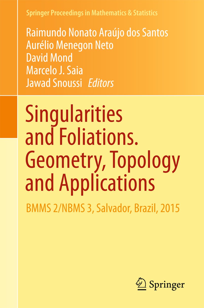 Titlebook: Singularities and Foliations. Geometry, Topology and Applications; BMMS 2/NBMS 3, Salva Raimundo Nonato Araújo dos Santos,Aurélio Menegon Titlebook: Singularities and Foliations. Geometry, Topology and Applications; BMMS 2/NBMS 3, Salva Raimundo Nonato Araújo dos Santos,Aurélio Menegon
