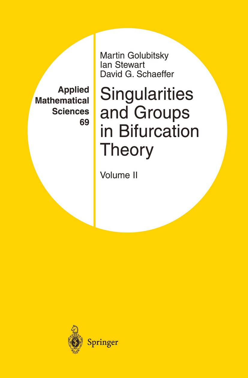 Titlebook: Singularities and Groups in Bifurcation Theory; Volume II Martin Golubitsky,Ian Stewart,David G. Schaeffer Book 1988 Springer-Verlag New Yo Titlebook: Singularities and Groups in Bifurcation Theory; Volume II Martin Golubitsky,Ian Stewart,David G. Schaeffer Book 1988 Springer-Verlag New Yo