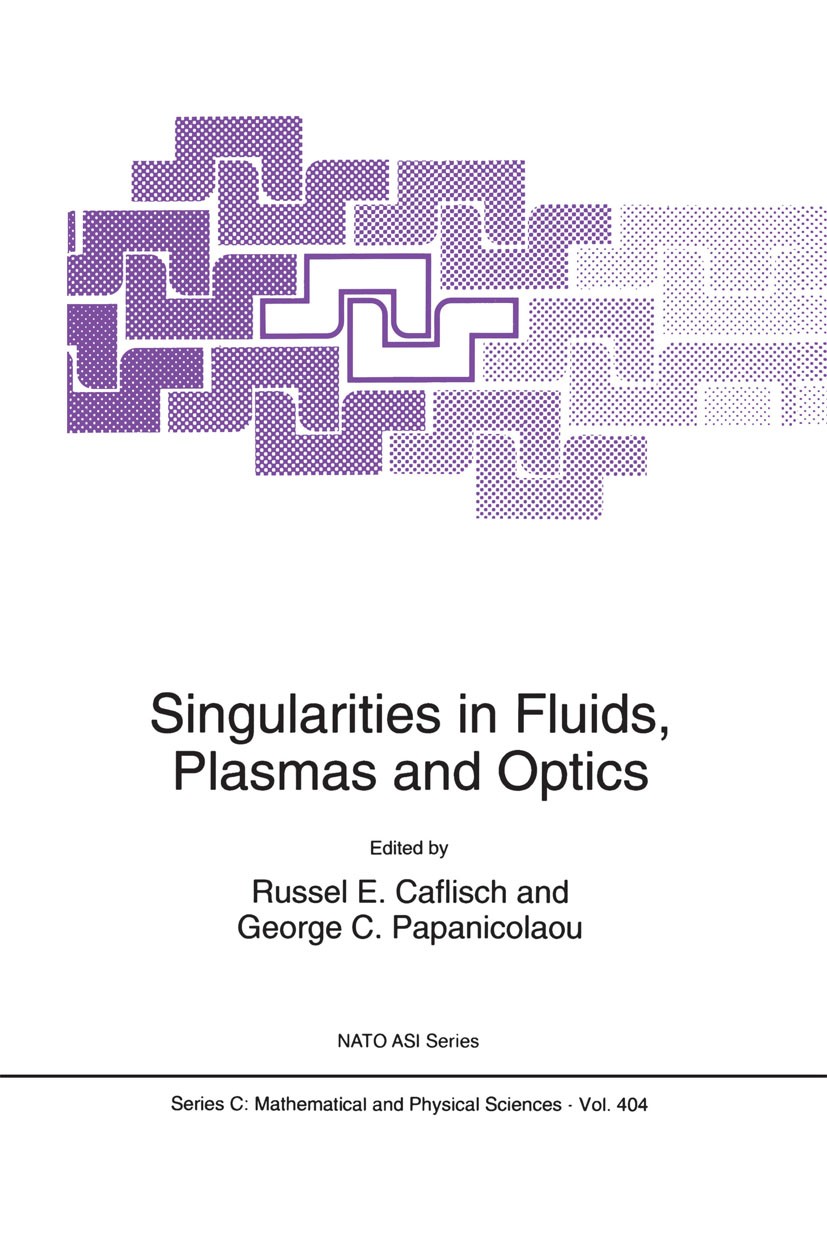 Titlebook: Singularities in Fluids, Plasmas and Optics; Russel E. Caflisch,George C. Papanicolaou Book 1993 Springer Science+Business Media Dordrecht Titlebook: Singularities in Fluids, Plasmas and Optics; Russel E. Caflisch,George C. Papanicolaou Book 1993 Springer Science+Business Media Dordrecht