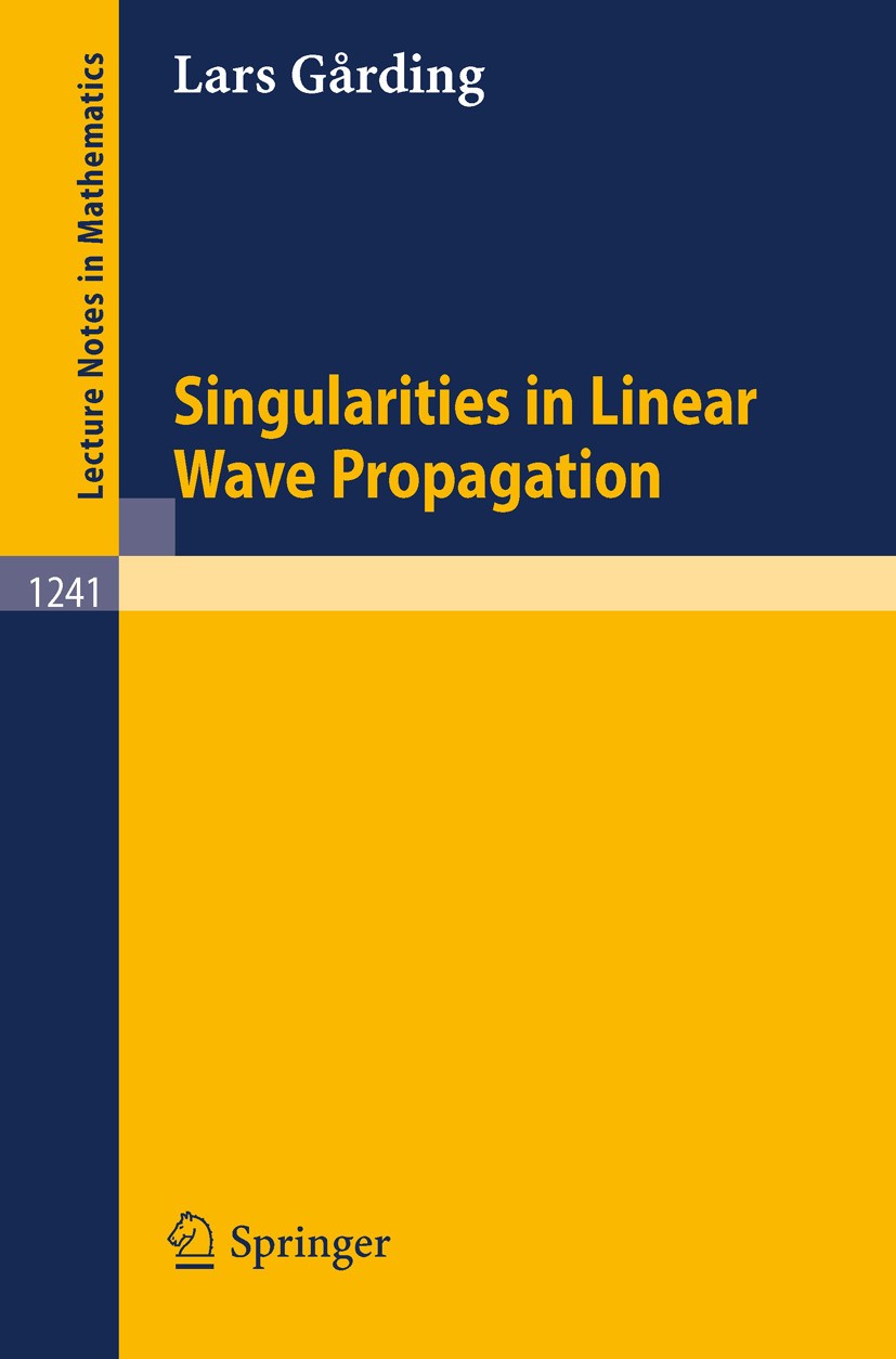 Titlebook: Singularities in Linear Wave Propagation; Lars Gårding Book 1987 Springer-Verlag Berlin Heidelberg 1987 differential operator.integral.man Titlebook: Singularities in Linear Wave Propagation; Lars Gårding Book 1987 Springer-Verlag Berlin Heidelberg 1987 differential operator.integral.man
