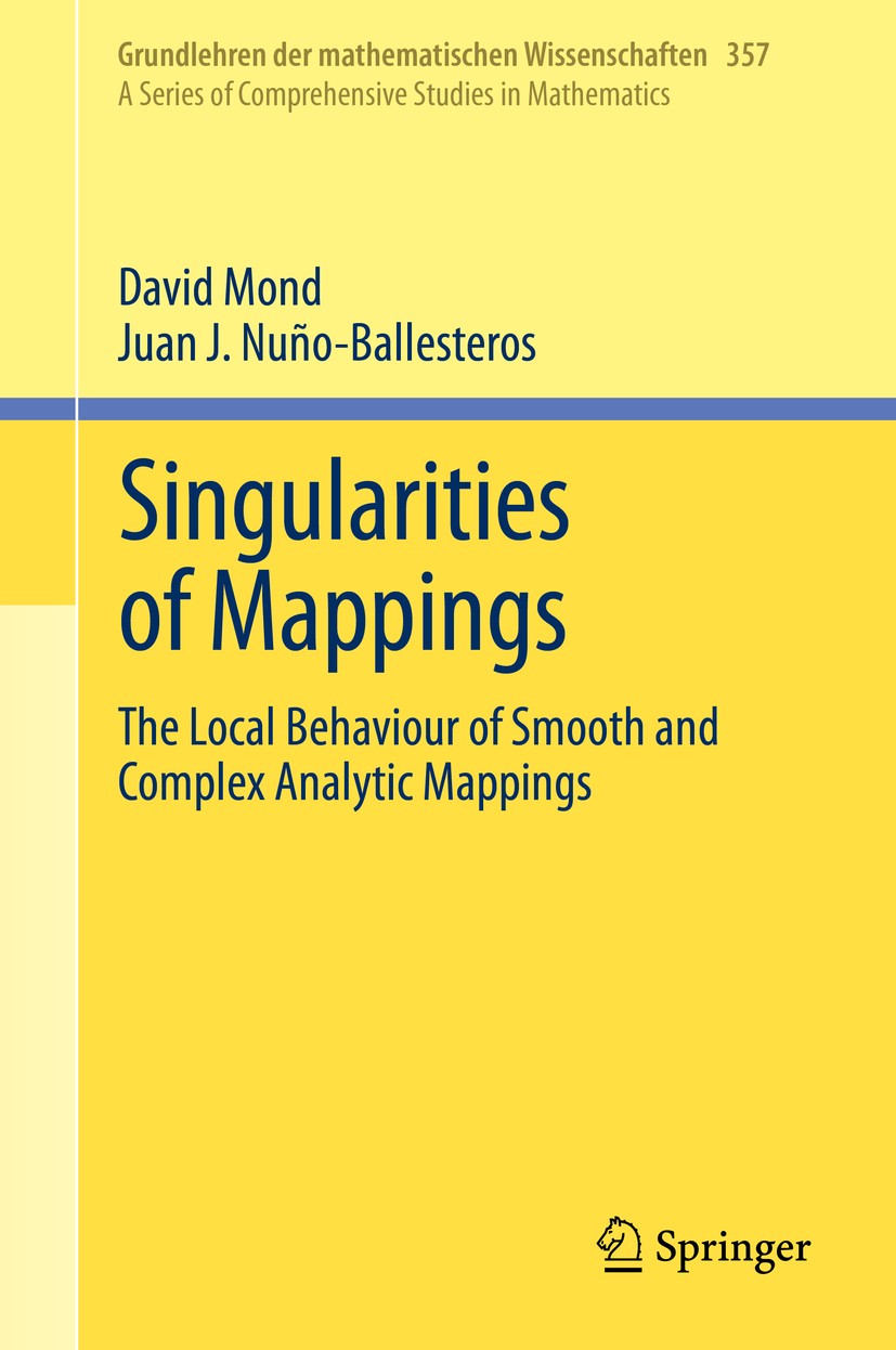 Titlebook: Singularities of Mappings; The Local Behaviour David Mond,Juan J. Nuño-Ballesteros Book 2020 Springer Nature Switzerland AG 2020 singulari Titlebook: Singularities of Mappings; The Local Behaviour David Mond,Juan J. Nuño-Ballesteros Book 2020 Springer Nature Switzerland AG 2020 singulari