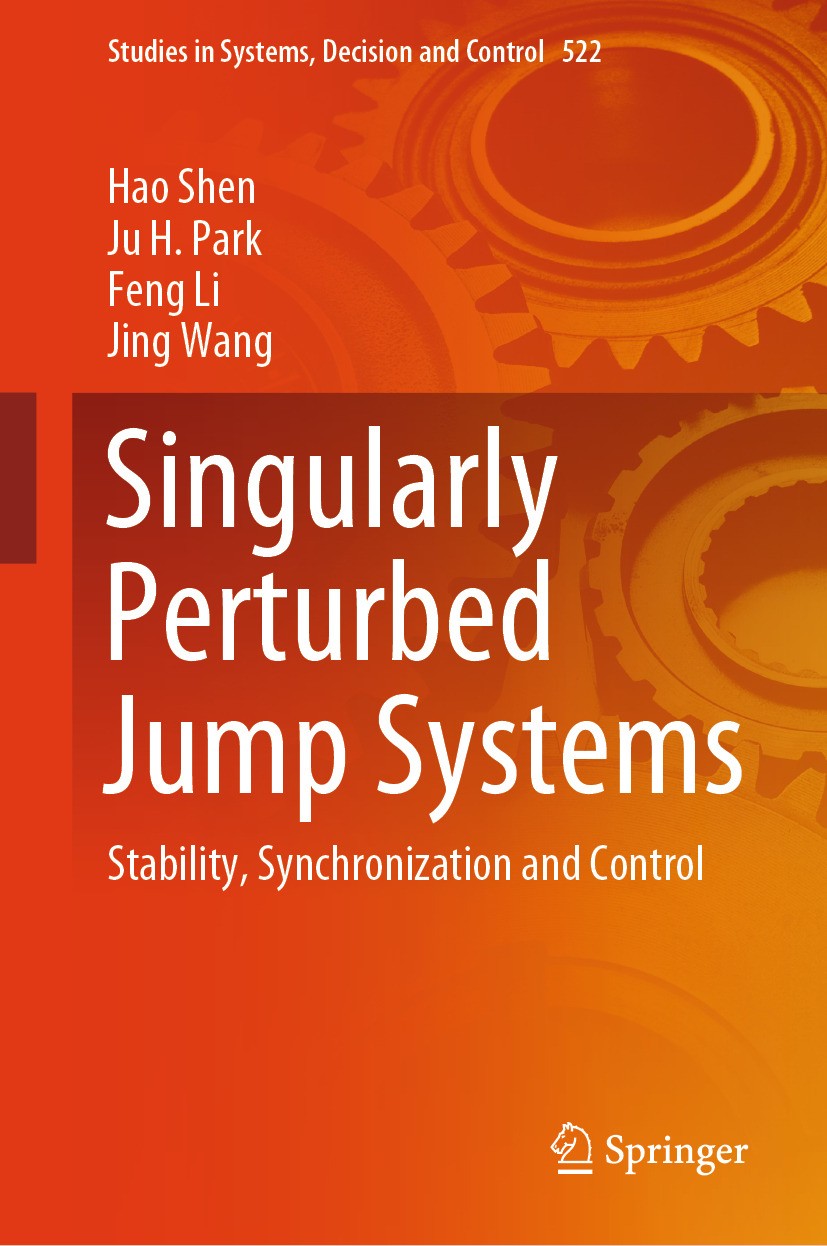 Titlebook: Singularly Perturbed Jump Systems; Stability, Synchroni Hao Shen,Ju H. Park,Jing Wang Book 2024 The Editor(s) (if applicable) and The Autho Titlebook: Singularly Perturbed Jump Systems; Stability, Synchroni Hao Shen,Ju H. Park,Jing Wang Book 2024 The Editor(s) (if applicable) and The Autho