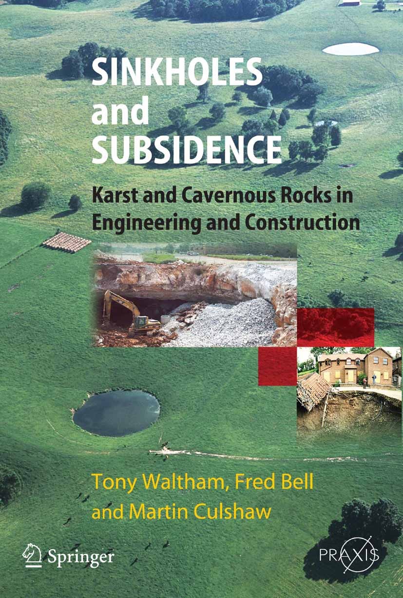 Titlebook: Sinkholes and Subsidence; Karst and Cavernous Tony Waltham,Fred G. Bell,Martin G. Culshaw Book 2005 Springer-Verlag Berlin Heidelberg 2005 Titlebook: Sinkholes and Subsidence; Karst and Cavernous Tony Waltham,Fred G. Bell,Martin G. Culshaw Book 2005 Springer-Verlag Berlin Heidelberg 2005