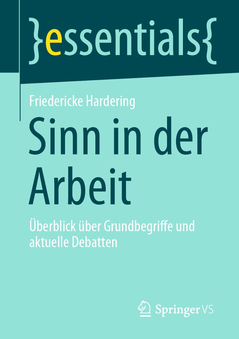 Titlebook: Sinn in der Arbeit; Überblick über Grund Friedericke Hardering Book 2020 Springer Fachmedien Wiesbaden GmbH, ein Teil von Springer Nature 2 Titlebook: Sinn in der Arbeit; Überblick über Grund Friedericke Hardering Book 2020 Springer Fachmedien Wiesbaden GmbH, ein Teil von Springer Nature 2