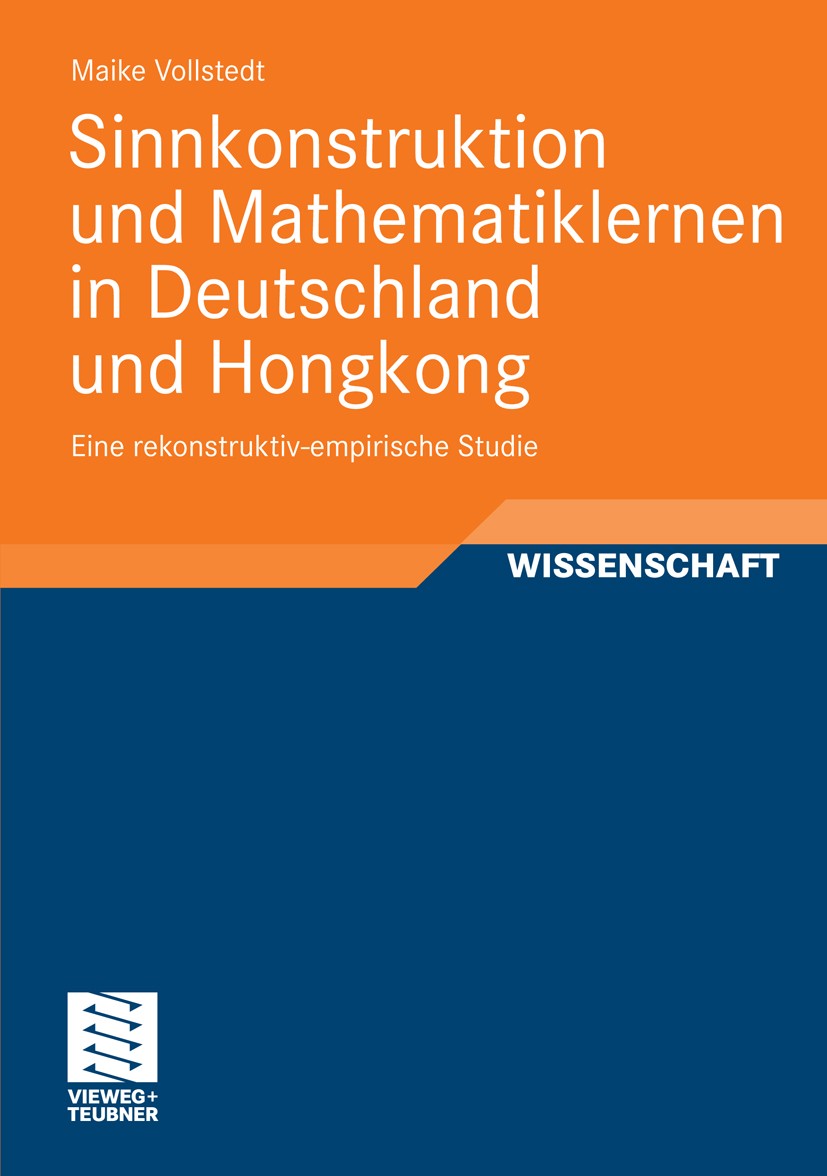 Titlebook: Sinnkonstruktion und Mathematiklernen in Deutschland und Hongkong; Eine rekonstruktiv-e Maike Vollstedt Book 2011 Vieweg+Teubner Verlag | S Titlebook: Sinnkonstruktion und Mathematiklernen in Deutschland und Hongkong; Eine rekonstruktiv-e Maike Vollstedt Book 2011 Vieweg+Teubner Verlag | S