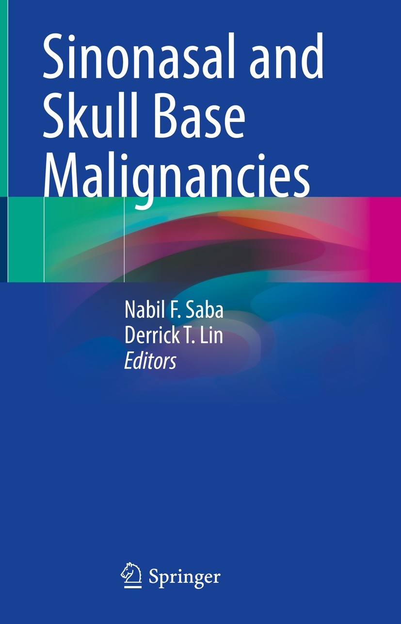 Titlebook: Sinonasal and Skull Base Malignancies; Nabil F. Saba,Derrick T. Lin Book 2022 Springer Nature Switzerland AG 2022 Sinonasal Malignancies.S Titlebook: Sinonasal and Skull Base Malignancies; Nabil F. Saba,Derrick T. Lin Book 2022 Springer Nature Switzerland AG 2022 Sinonasal Malignancies.S