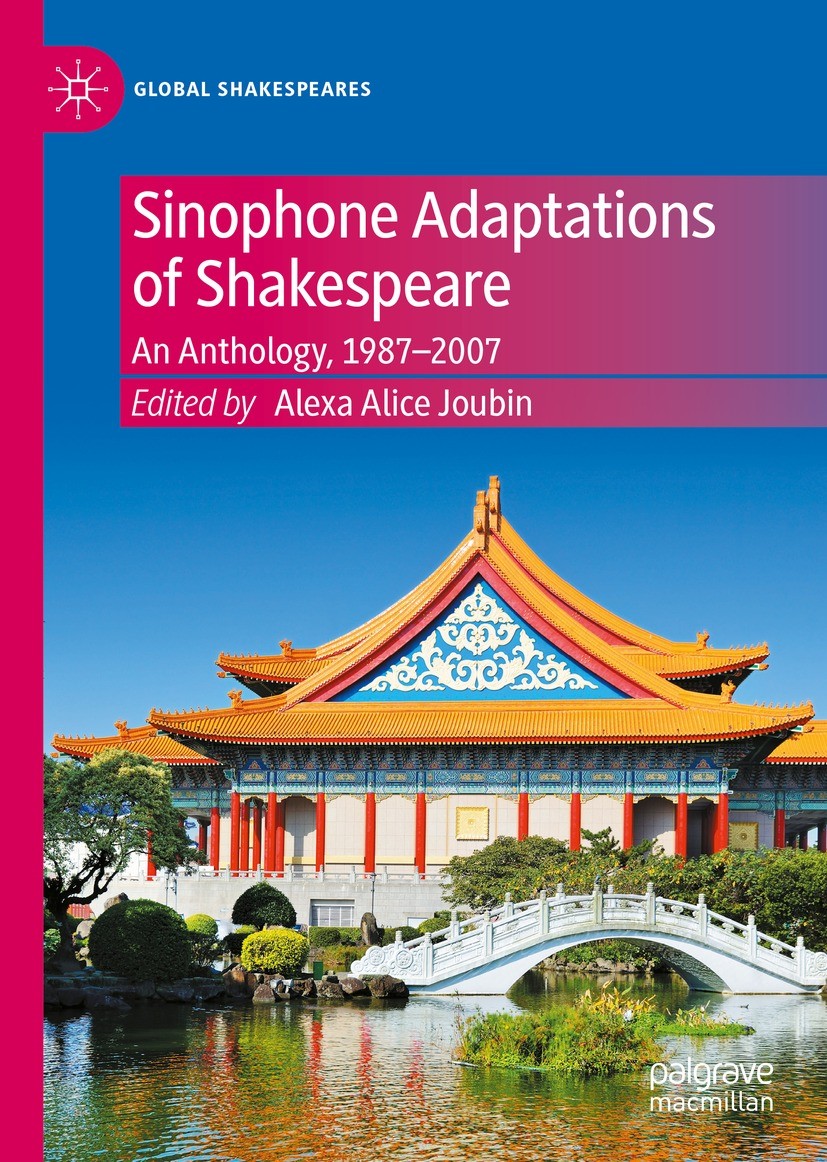 Titlebook: Sinophone Adaptations of Shakespeare; An Anthology, 1987-2 Alexa Alice Joubin Book 2022 The Editor(s) (if applicable) and The Author(s), un Titlebook: Sinophone Adaptations of Shakespeare; An Anthology, 1987-2 Alexa Alice Joubin Book 2022 The Editor(s) (if applicable) and The Author(s), un