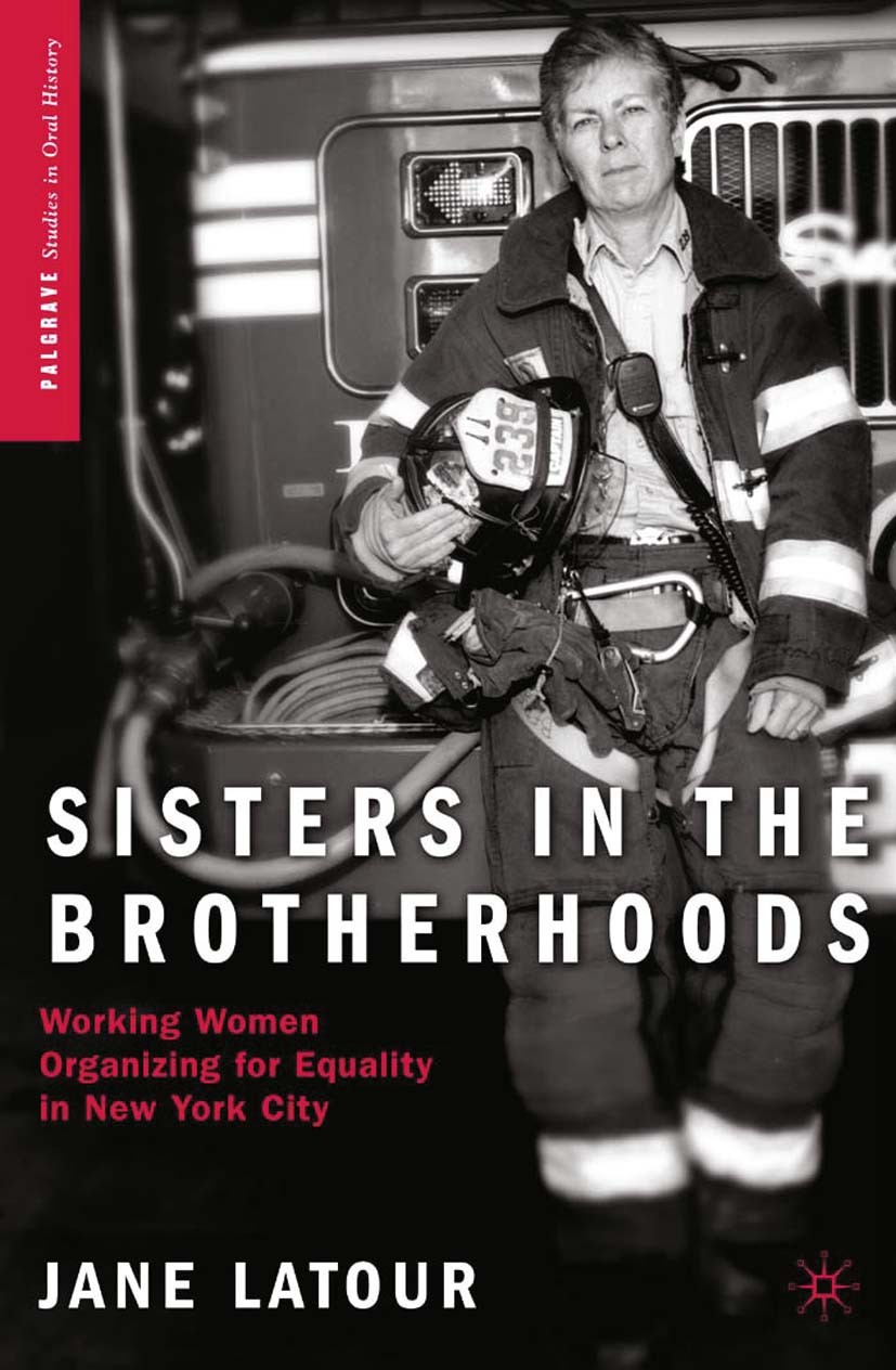 Titlebook: Sisters in the Brotherhoods; Working Women Organi Jane LaTour Book 2008 Jane LaTour 2008 gender.New York City.women Titlebook: Sisters in the Brotherhoods; Working Women Organi Jane LaTour Book 2008 Jane LaTour 2008 gender.New York City.women