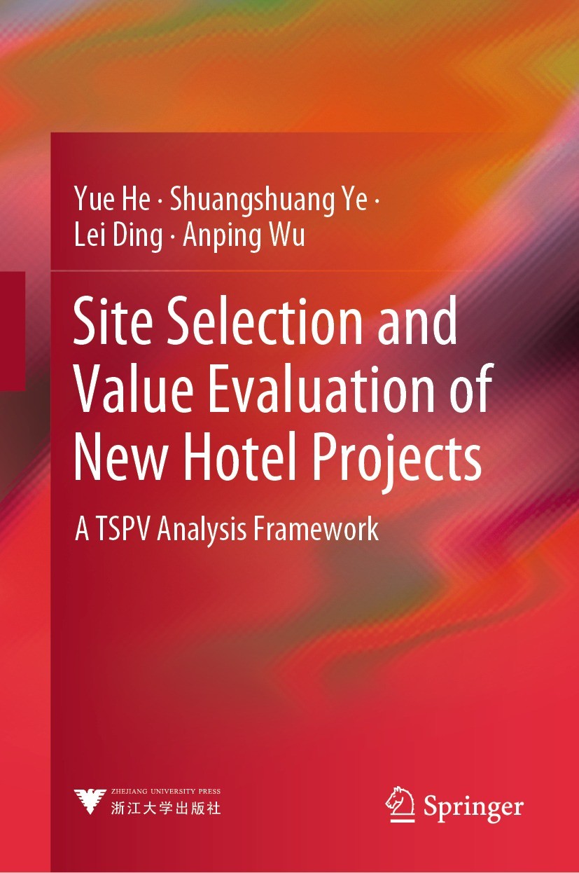Titlebook: Site Selection and Value Evaluation of New Hotel Projects; A TSPV Analysis Fram Yue He,Shuangshuang Ye,Anping Wu Book 2024 Zhejiang Univers Titlebook: Site Selection and Value Evaluation of New Hotel Projects; A TSPV Analysis Fram Yue He,Shuangshuang Ye,Anping Wu Book 2024 Zhejiang Univers