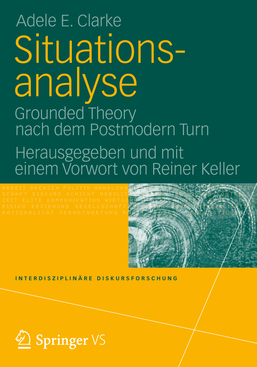 Titlebook: Situationsanalyse; Grounded Theory nach Adele E. Clarke Book 2012Latest edition VS Verlag für Sozialwissenschaften | Springer Fachmedien Wi Titlebook: Situationsanalyse; Grounded Theory nach Adele E. Clarke Book 2012Latest edition VS Verlag für Sozialwissenschaften | Springer Fachmedien Wi