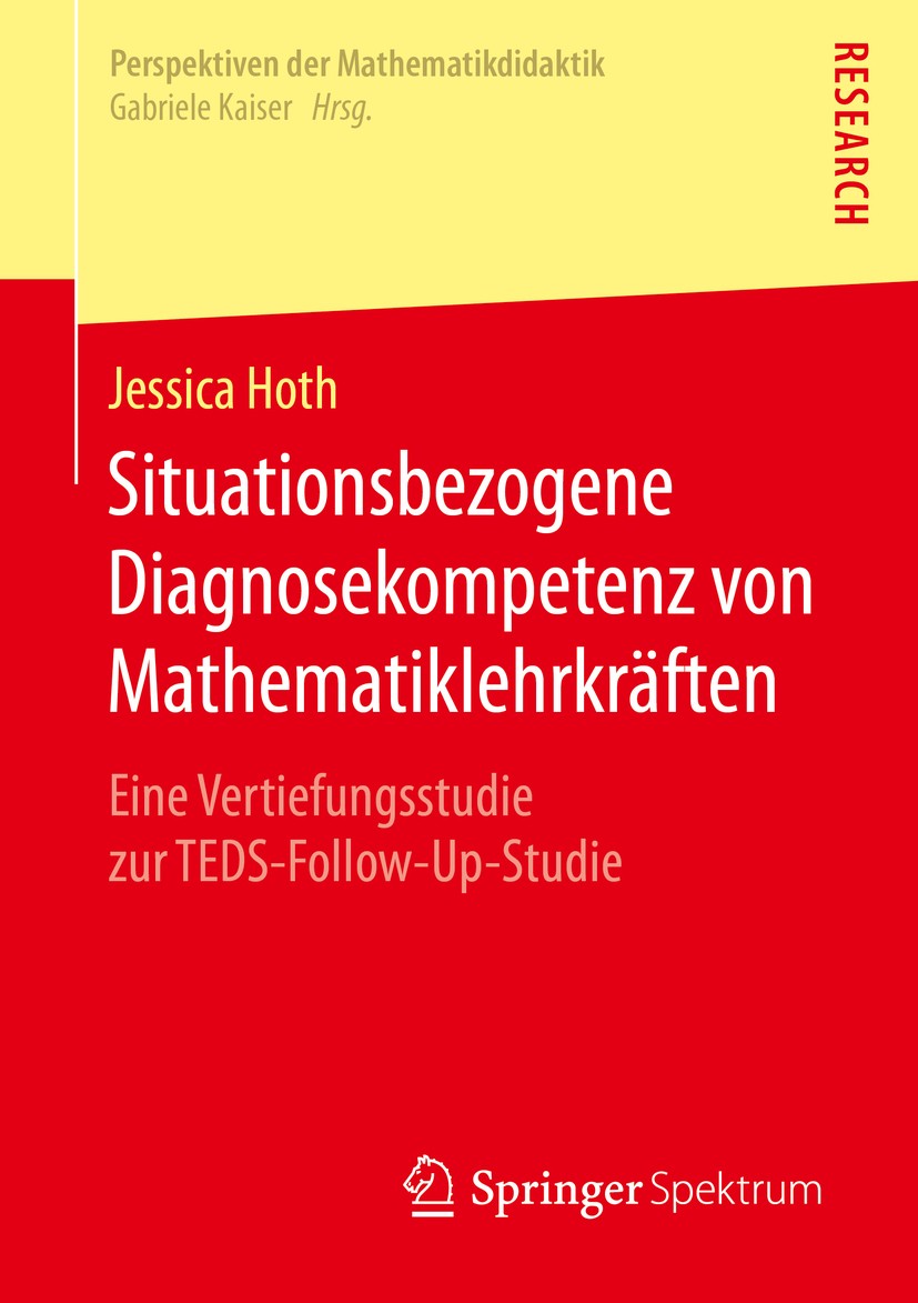 Titlebook: Situationsbezogene Diagnosekompetenz von Mathematiklehrkräften; Eine Vertiefungsstud Jessica Hoth Book 2016 Springer Fachmedien Wiesbaden 2 Titlebook: Situationsbezogene Diagnosekompetenz von Mathematiklehrkräften; Eine Vertiefungsstud Jessica Hoth Book 2016 Springer Fachmedien Wiesbaden 2