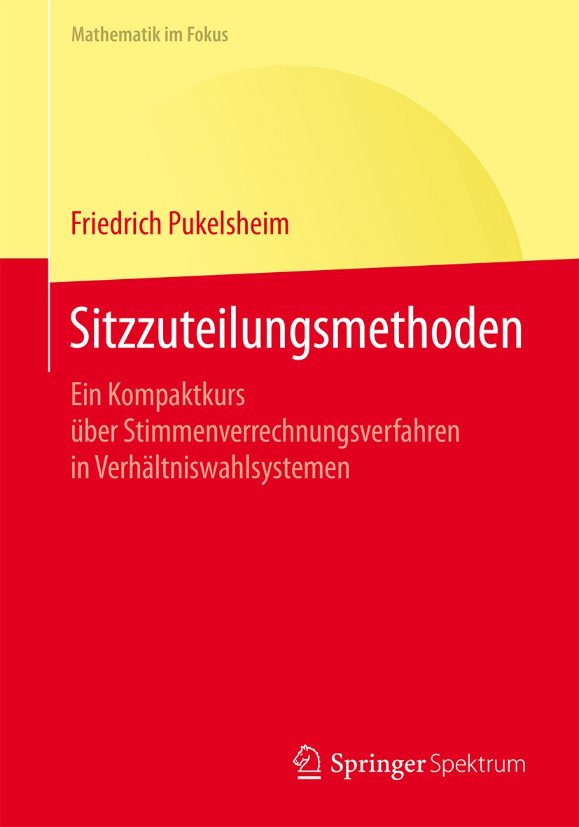 Titlebook: Sitzzuteilungsmethoden; Ein Kompaktkurs über Friedrich Pukelsheim Textbook 2016 Springer-Verlag Berlin Heidelberg 2016 Direktmandate.Diviso Titlebook: Sitzzuteilungsmethoden; Ein Kompaktkurs über Friedrich Pukelsheim Textbook 2016 Springer-Verlag Berlin Heidelberg 2016 Direktmandate.Diviso