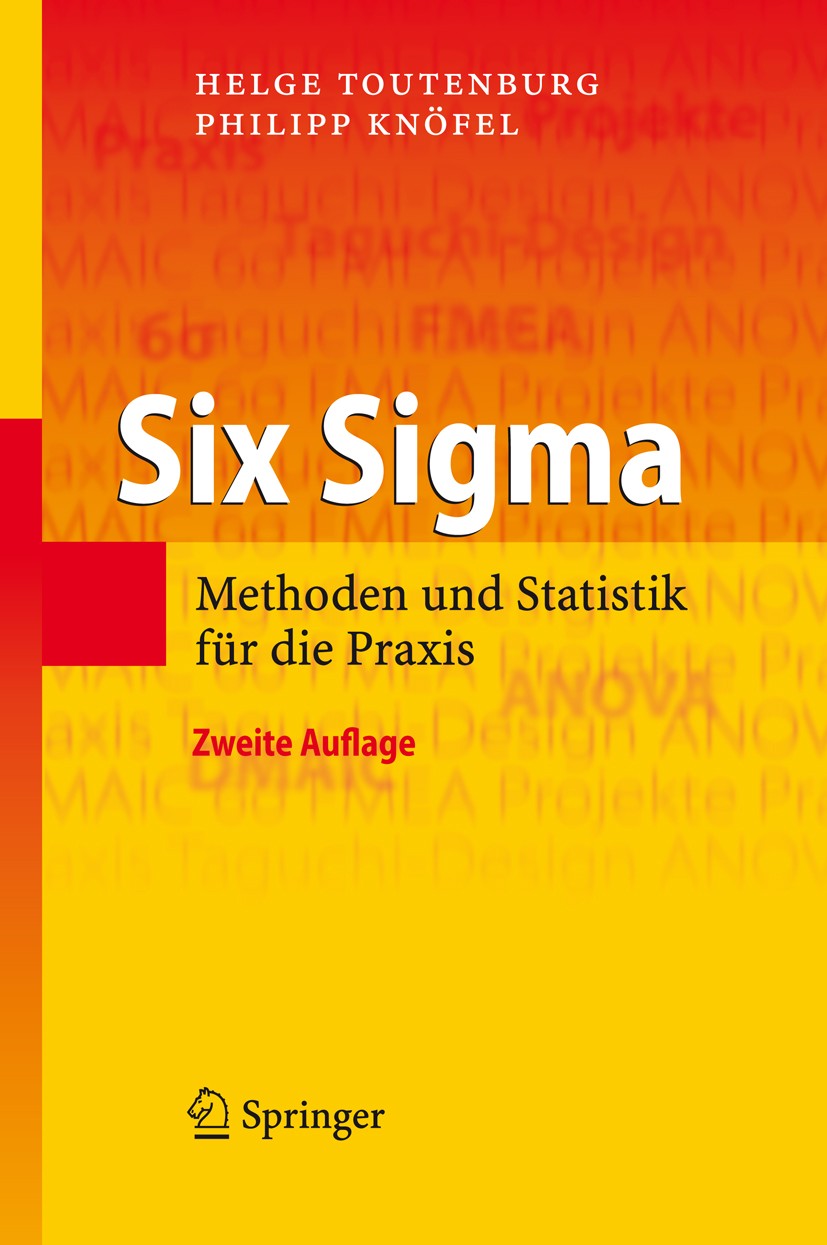Titlebook: Six Sigma; Methoden und Statist Helge Toutenburg,Philipp Knöfel Book 2009Latest edition Springer-Verlag Berlin Heidelberg 2009 DMAIC.Manage Titlebook: Six Sigma; Methoden und Statist Helge Toutenburg,Philipp Knöfel Book 2009Latest edition Springer-Verlag Berlin Heidelberg 2009 DMAIC.Manage