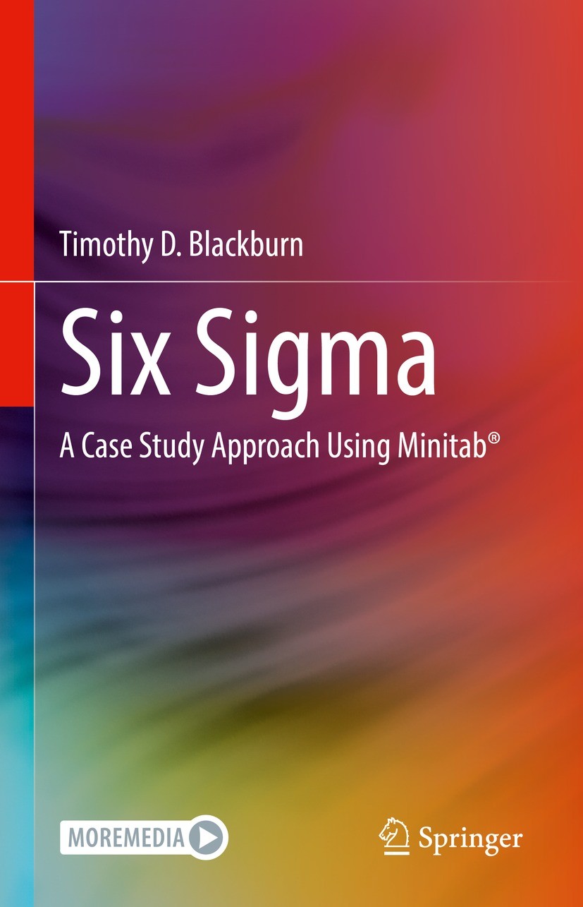 Titlebook: Six Sigma; A Case Study Approac Timothy D. Blackburn Textbook 2022 The Editor(s) (if applicable) and The Author(s), under exclusive license Titlebook: Six Sigma; A Case Study Approac Timothy D. Blackburn Textbook 2022 The Editor(s) (if applicable) and The Author(s), under exclusive license
