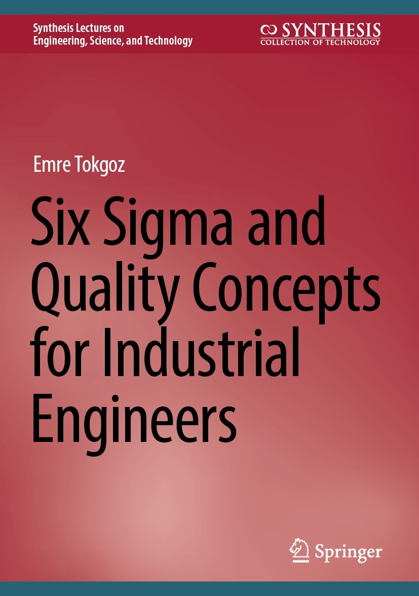 Titlebook: Six Sigma and Quality Concepts for Industrial Engineers; Emre Tokgoz Textbook 2024 The Editor(s) (if applicable) and The Author(s), under Titlebook: Six Sigma and Quality Concepts for Industrial Engineers; Emre Tokgoz Textbook 2024 The Editor(s) (if applicable) and The Author(s), under