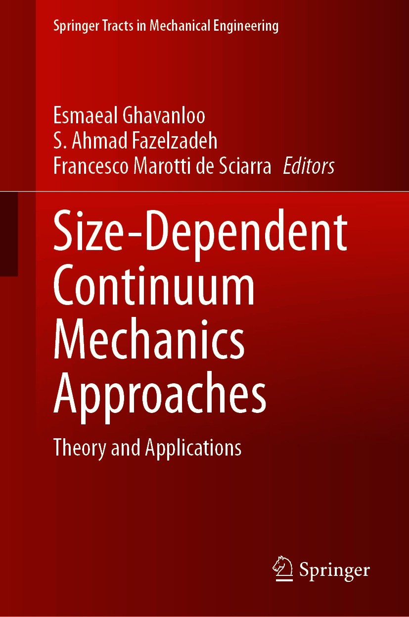 Titlebook: Size-Dependent Continuum Mechanics Approaches; Theory and Applicati Esmaeal Ghavanloo,S. Ahmad Fazelzadeh,Francesco Ma Book 2021 The Editor Titlebook: Size-Dependent Continuum Mechanics Approaches; Theory and Applicati Esmaeal Ghavanloo,S. Ahmad Fazelzadeh,Francesco Ma Book 2021 The Editor