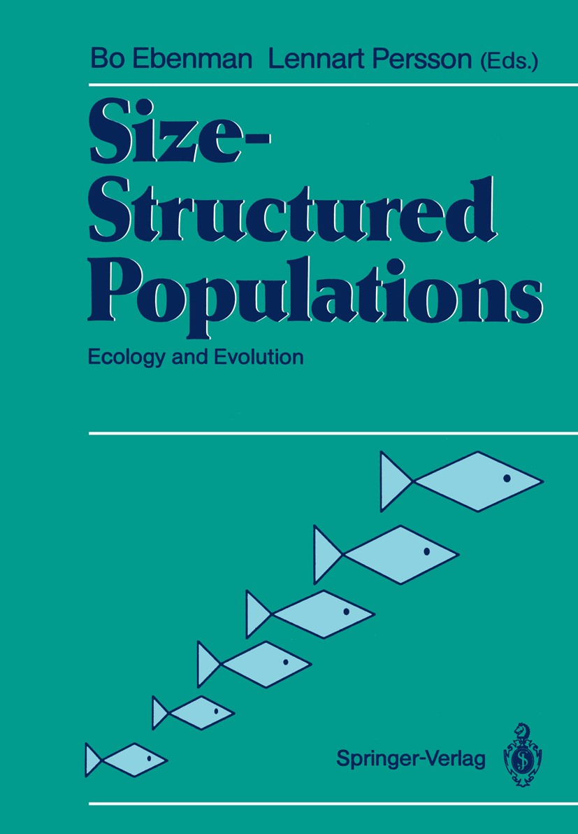 Titlebook: Size-Structured Populations; Ecology and Evolutio Bo Ebenman,Lennart Persson Conference proceedings 1988 Springer-Verlag Berlin Heidelberg Titlebook: Size-Structured Populations; Ecology and Evolutio Bo Ebenman,Lennart Persson Conference proceedings 1988 Springer-Verlag Berlin Heidelberg