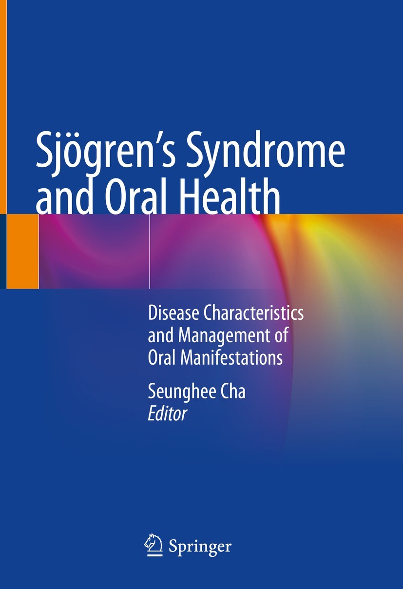 Titlebook: Sjögren‘s Syndrome and Oral Health; Disease Characterist Seunghee Cha Book 2021 Springer Nature Switzerland AG 2021 Sjögren‘s syndrome in d Titlebook: Sjögren‘s Syndrome and Oral Health; Disease Characterist Seunghee Cha Book 2021 Springer Nature Switzerland AG 2021 Sjögren‘s syndrome in d