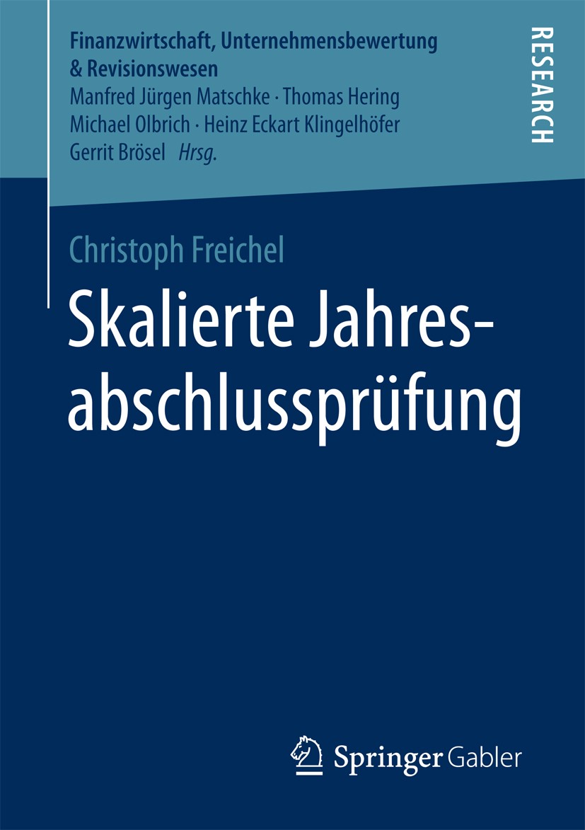 Titlebook: Skalierte Jahresabschlussprüfung; Christoph Freichel Book 2016 Springer Fachmedien Wiesbaden 2016 risikoorientierter Prüfungsansatz.repräs Titlebook: Skalierte Jahresabschlussprüfung; Christoph Freichel Book 2016 Springer Fachmedien Wiesbaden 2016 risikoorientierter Prüfungsansatz.repräs
