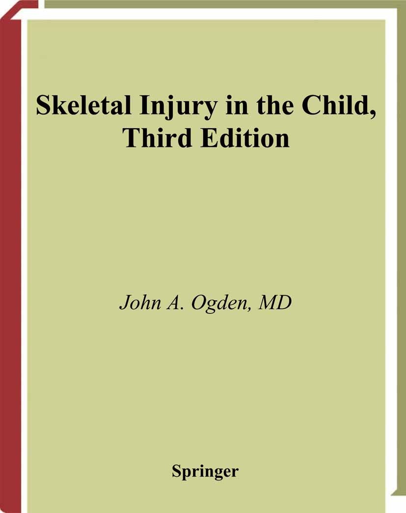 Titlebook: Skeletal Injury in the Child; John A. Ogden Book 2000Latest edition Springer Science+Business Media New York 2000 amputation.anatomy.biome Titlebook: Skeletal Injury in the Child; John A. Ogden Book 2000Latest edition Springer Science+Business Media New York 2000 amputation.anatomy.biome