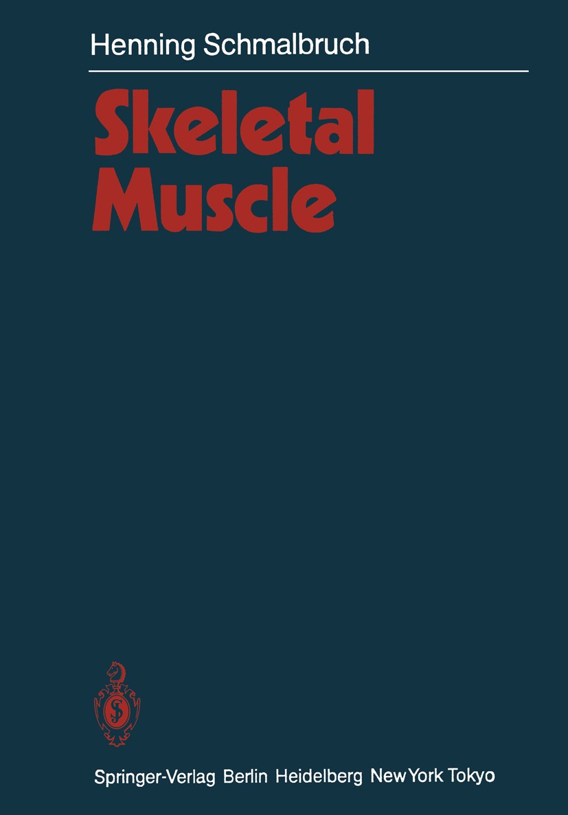 Titlebook: Skeletal Muscle; Henning Schmalbruch Book 1985 Springer-Verlag Berlin Heidelberg 1985 Gewebe.anatomy.development.morphology.muscle.researc Titlebook: Skeletal Muscle; Henning Schmalbruch Book 1985 Springer-Verlag Berlin Heidelberg 1985 Gewebe.anatomy.development.morphology.muscle.researc